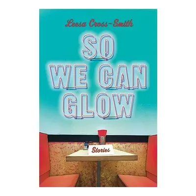 So We Can Glow