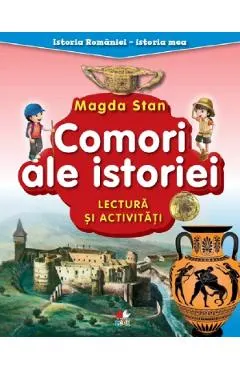 Comori ale istoriei. Lectura si activitati. Istoria Romaniei. Istoria mea