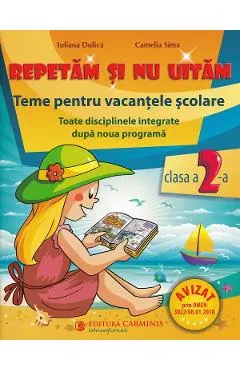 Repetam si nu uitam. Teme pentru vacantele scolare - Clasa 2