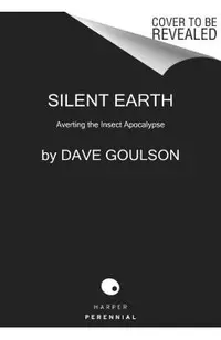 Silent Earth: Averting the Insect Apocalypse