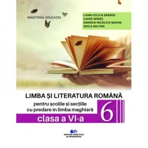 Limba si literatura romana pentru scolile si sectiile cu predare in limba maghiara. Manual pentru clasa a VI-a
