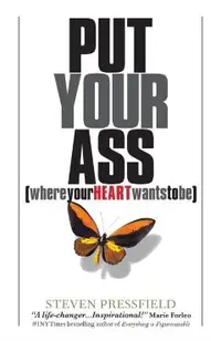 Put Your Ass Where Your Heart Wants to Be