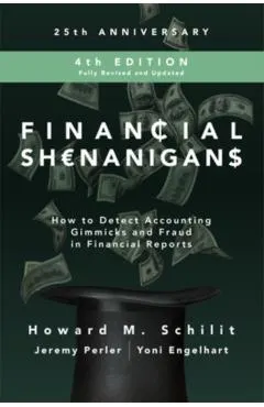 Financial Shenanigans, Fourth Edition: How to Detect Accoun