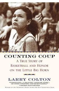Counting Coup: A True Story of Basketball and Honor on the Little Big Horn