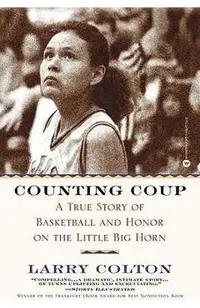 Counting Coup: A True Story of Basketball and Honor on the Little Big Horn