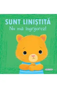 Sunt linistita. Nu ma ingrijorez!