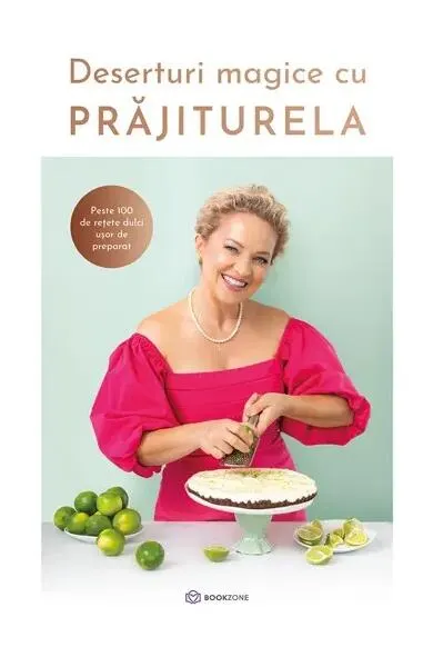 Deserturi magice cu PRĂJITURELA - Hardcover - Mihaela Sava (Prăjiturela)