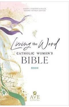 Living the Word Catholic Women's Bible (Rsv2ce, Full Color, Single Column Hardcover Journal/Notetaking, Wide Margins)