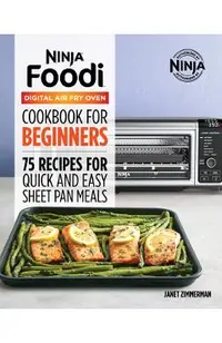 The Official Ninja Foodi Digital Air Fry Oven Cookbook: 75 Recipes for Quick and Easy Sheet Pan Meals