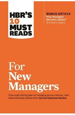 Hbr's 10 Must Reads for New Managers (with Bonus Article how Managers Become Leaders by Michael D. Watkins) (Hbr's 10 Must Reads)