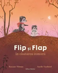 Flip și Flap în căutarea comorii - Hardcover - Roxane Tilman, Axelle Vanhoof