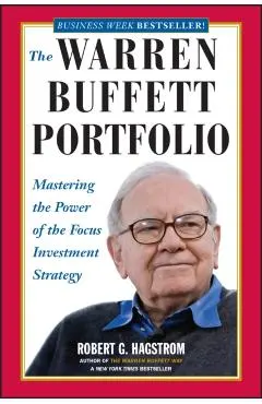 The Warren Buffett Portfolio: Mastering the Power of the Focus Investment Strategy
