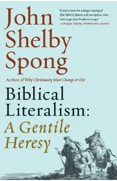 Biblical Literalism: A Gentile Heresy: A Journey Into a New Christianity Through the Doorway of Matthew's Gospel
