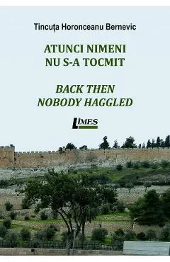 Atunci nimeni nu s-a tocmit. Back then nobody haggled