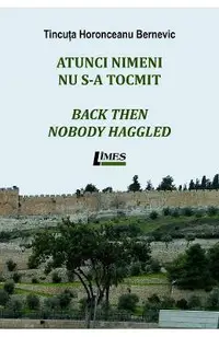 Atunci nimeni nu s-a tocmit. Back then nobody haggled