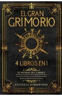 El Gran Grimorio: El Manual de la Bruja. Descubre los Antiguos Secretos de la Brujería, el Esoterismo y la Wicca. Una Colección de 4 Lib