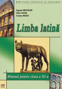 Limba latină. Manual pentru clasa a XI-a - Paperback brosat - Eugenia Hristache, Silvia Lucan, Carmen Neagu