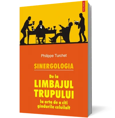 Sinergologia. De la limbajul trupului la arta de a citi gândurile celuilalt