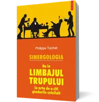 Sinergologia. De la limbajul trupului la arta de a citi gândurile celuilalt