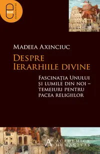 Despre ierarhiile divine. Fascinatia Unului si lumile din noi ( ebook )