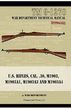 U.S. RIfles, Cal. 30, M1903, M1903A1, M1903A3, M1903A4