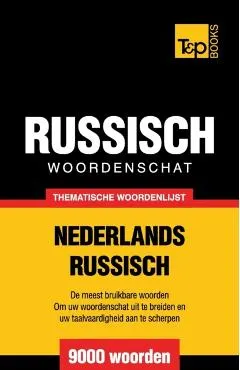Thematische woordenschat Nederlands-Russisch - 9000 woorden