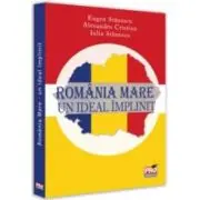 Romania Mare. Un ideal implinit