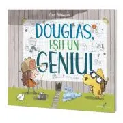 Douglas, esti un geniu!