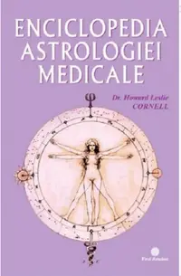 Enciclopedia Astrologiei Medicale - Paperback brosat - Howard Leslie Cornell