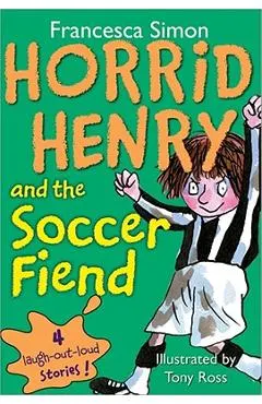 Horrid Henry and the Soccer Fiend