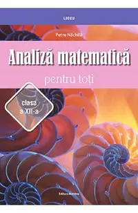 Analiza matematica pentru toti - Clasa 12