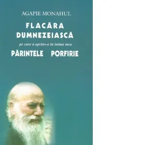 Flacara dumnezeiasca pe care a aprins-o in inima mea Parintele Porfirie