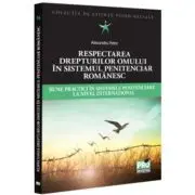 Respectarea drepturilor omului in sistemul penitenciar romanesc. Bune practici in sistemele penitenciare la nivel international
