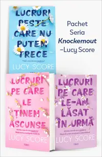 Pachet Seria „Knockemout” – Lucy Score. Lucruri peste care nu putem trece (Vol. 1)/Lucruri pe care le ținem ascunse (Vol. 2)/Lucruri pe care le-am lăsat în urmă (Vol. 3)