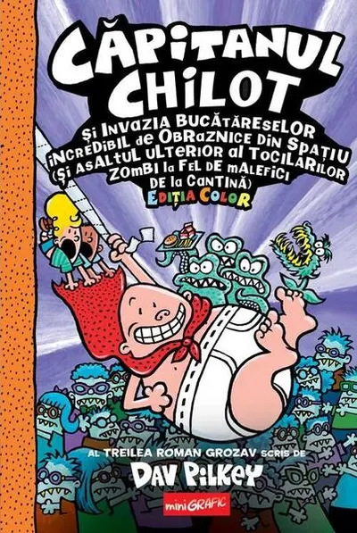 Căpitanul Chilot și Invazia Bucătăreselor Incredibil de Obraznice din Spațiu (Vol. 3) - Hardcover - Dav Pilkey