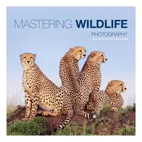 Mastering Wildlife Photography