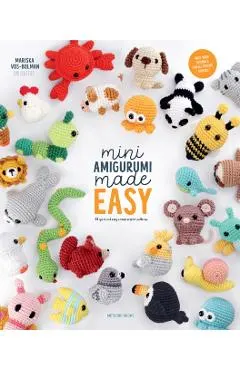 Mini Amigurumi Made Easy: 25 Quick & Easy Animal Crochet Patterns