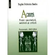 Aghiuta. Foaie umoristica, satirica si critica
