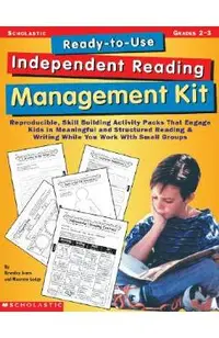 Ready-To-Use Independent Reading Management Kit: Grades 2-3: Reproducible, Skill-Building Activity Packs That Engage Kids in Meaningful, Structured Re