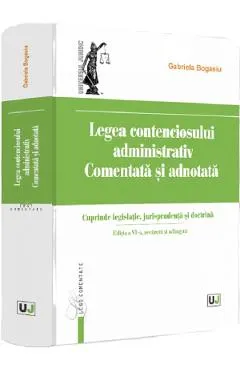 Legea contenciosului administrativ. Comentata si adnotata Ed.6