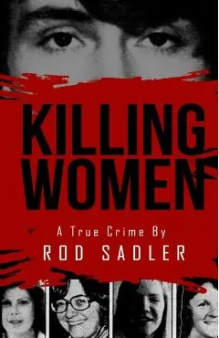 Killing Women: The True Story of Serial Killer Don Miller's Reign of Terror