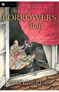 The Borrowers Aloft: Plus the Short Tale Poor Stainless