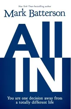 All in: You Are One Decision Away from a Totally Different Life
