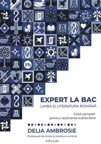 Expert la BAC. Limba si literatura romana