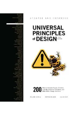 Universal Principles of Design, Updated and Expanded Third Edition: 200 Ways to Increase Appeal, Enhance Usability, Influence Perception, and Make Bet