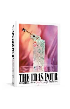 The Eras Pour: The Unofficial, Ultimate Taylor Swift Cocktail Book