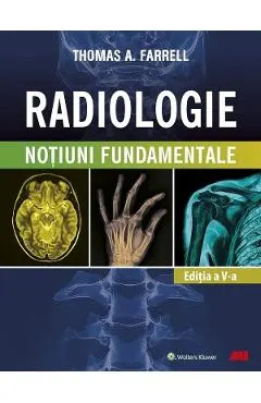 Radiologie. Notiuni fundamentale Ed.5