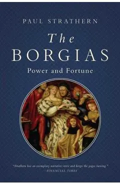 The Borgias: Power and Fortune
