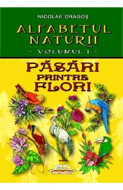 Alfabetul naturii vol. 1: Pasari printre flori