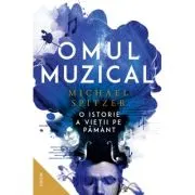 Omul muzical. O istorie a vietii pe Pamant
